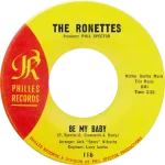 Be My Baby by the Ronettes