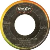 Big Girls Don’t Cry – The Four Seasons
