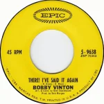 There I've Said It Again by Bobby Vinton